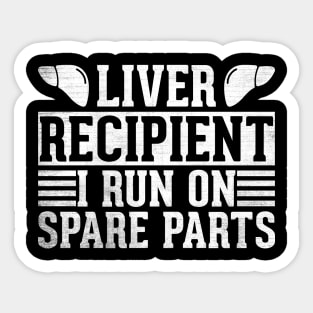 liver recipient i run on spare parts. Sticker